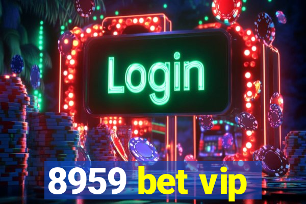 8959 bet vip